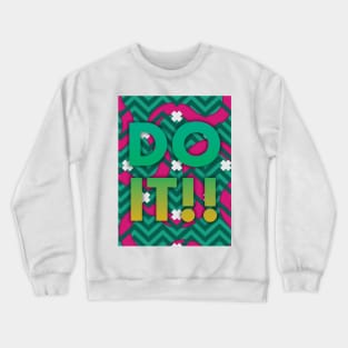 DO IT!! Crewneck Sweatshirt